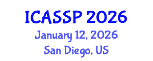 International Conference on Acoustics, Speech and Signal Processing (ICASSP) January 12, 2026 - San Diego, United States International Conference on Acoustics, Speech and Signal Processing (ICASSP) January 12, 2026 - San Diego, United States