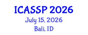 International Conference on Acoustics, Speech and Signal Processing (ICASSP) July 15, 2026 - Bali, Indonesia International Conference on Acoustics, Speech and Signal Processing (ICASSP) July 15, 2026 - Bali, Indonesia