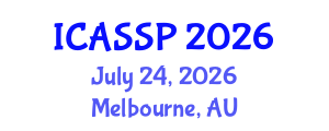 International Conference on Acoustics, Speech and Signal Processing (ICASSP) July 24, 2026 - Melbourne, Australia International Conference on Acoustics, Speech and Signal Processing (ICASSP) July 24, 2026 - Melbourne, Australia