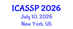 International Conference on Acoustics, Speech and Signal Processing (ICASSP) July 10, 2026 - New York, United States International Conference on Acoustics, Speech and Signal Processing (ICASSP) July 10, 2026 - New York, United States