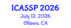 International Conference on Acoustics, Speech and Signal Processing (ICASSP) July 12, 2026 - Ottawa, Canada International Conference on Acoustics, Speech and Signal Processing (ICASSP) July 12, 2026 - Ottawa, Canada