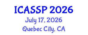 International Conference on Acoustics, Speech and Signal Processing (ICASSP) July 17, 2026 - Quebec City, Canada