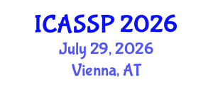 International Conference on Acoustics, Speech and Signal Processing (ICASSP) July 29, 2026 - Vienna, Austria International Conference on Acoustics, Speech and Signal Processing (ICASSP) July 29, 2026 - Vienna, Austria