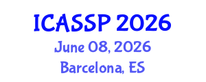 International Conference on Acoustics, Speech and Signal Processing (ICASSP) June 08, 2026 - Barcelona, Spain International Conference on Acoustics, Speech and Signal Processing (ICASSP) June 08, 2026 - Barcelona, Spain