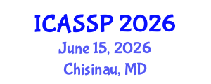 International Conference on Acoustics, Speech and Signal Processing (ICASSP) June 15, 2026 - Chisinau, Republic of Moldova International Conference on Acoustics, Speech and Signal Processing (ICASSP) June 15, 2026 - Chisinau, Republic of Moldova