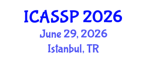 International Conference on Acoustics, Speech and Signal Processing (ICASSP) June 29, 2026 - Istanbul, Turkey International Conference on Acoustics, Speech and Signal Processing (ICASSP) June 29, 2026 - Istanbul, Turkey