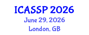 International Conference on Acoustics, Speech and Signal Processing (ICASSP) June 29, 2026 - London, United Kingdom International Conference on Acoustics, Speech and Signal Processing (ICASSP) June 29, 2026 - London, United Kingdom