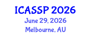 International Conference on Acoustics, Speech and Signal Processing (ICASSP) June 29, 2026 - Melbourne, Australia International Conference on Acoustics, Speech and Signal Processing (ICASSP) June 29, 2026 - Melbourne, Australia