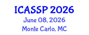 International Conference on Acoustics, Speech and Signal Processing (ICASSP) June 08, 2026 - Monte Carlo, Monaco International Conference on Acoustics, Speech and Signal Processing (ICASSP) June 08, 2026 - Monte Carlo, Monaco