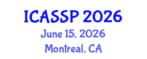 International Conference on Acoustics, Speech and Signal Processing (ICASSP) June 15, 2026 - Montreal, Canada International Conference on Acoustics, Speech and Signal Processing (ICASSP) June 15, 2026 - Montreal, Canada