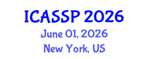 International Conference on Acoustics, Speech and Signal Processing (ICASSP) June 01, 2026 - New York, United States International Conference on Acoustics, Speech and Signal Processing (ICASSP) June 01, 2026 - New York, United States