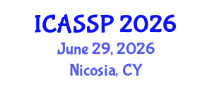 International Conference on Acoustics, Speech and Signal Processing (ICASSP) June 29, 2026 - Nicosia, Cyprus International Conference on Acoustics, Speech and Signal Processing (ICASSP) June 29, 2026 - Nicosia, Cyprus
