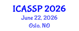 International Conference on Acoustics, Speech and Signal Processing (ICASSP) June 22, 2026 - Oslo, Norway International Conference on Acoustics, Speech and Signal Processing (ICASSP) June 22, 2026 - Oslo, Norway