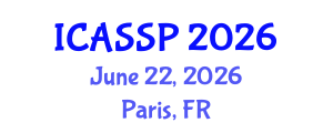 International Conference on Acoustics, Speech and Signal Processing (ICASSP) June 22, 2026 - Paris, France International Conference on Acoustics, Speech and Signal Processing (ICASSP) June 22, 2026 - Paris, France