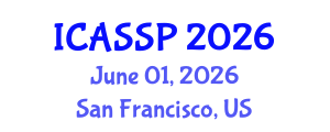 International Conference on Acoustics, Speech and Signal Processing (ICASSP) June 01, 2026 - San Francisco, United States International Conference on Acoustics, Speech and Signal Processing (ICASSP) June 01, 2026 - San Francisco, United States