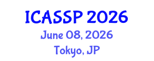 International Conference on Acoustics, Speech and Signal Processing (ICASSP) June 08, 2026 - Tokyo, Japan International Conference on Acoustics, Speech and Signal Processing (ICASSP) June 08, 2026 - Tokyo, Japan