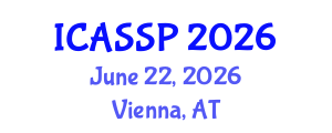 International Conference on Acoustics, Speech and Signal Processing (ICASSP) June 22, 2026 - Vienna, Austria International Conference on Acoustics, Speech and Signal Processing (ICASSP) June 22, 2026 - Vienna, Austria