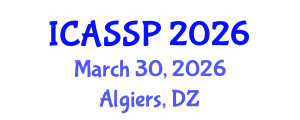 International Conference on Acoustics, Speech and Signal Processing (ICASSP) March 30, 2026 - Algiers, Algeria International Conference on Acoustics, Speech and Signal Processing (ICASSP) March 30, 2026 - Algiers, Algeria