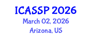 International Conference on Acoustics, Speech and Signal Processing (ICASSP) March 02, 2026 - Arizona, United States International Conference on Acoustics, Speech and Signal Processing (ICASSP) March 02, 2026 - Arizona, United States