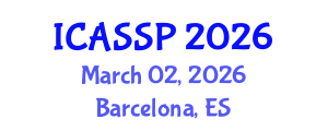 International Conference on Acoustics, Speech and Signal Processing (ICASSP) March 02, 2026 - Barcelona, Spain International Conference on Acoustics, Speech and Signal Processing (ICASSP) March 02, 2026 - Barcelona, Spain