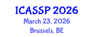 International Conference on Acoustics, Speech and Signal Processing (ICASSP) March 23, 2026 - Brussels, Belgium International Conference on Acoustics, Speech and Signal Processing (ICASSP) March 23, 2026 - Brussels, Belgium