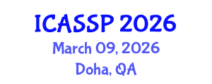 International Conference on Acoustics, Speech and Signal Processing (ICASSP) March 09, 2026 - Doha, Qatar International Conference on Acoustics, Speech and Signal Processing (ICASSP) March 09, 2026 - Doha, Qatar