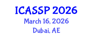 International Conference on Acoustics, Speech and Signal Processing (ICASSP) March 16, 2026 - Dubai, United Arab Emirates International Conference on Acoustics, Speech and Signal Processing (ICASSP) March 16, 2026 - Dubai, United Arab Emirates