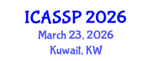 International Conference on Acoustics, Speech and Signal Processing (ICASSP) March 23, 2026 - Kuwait, Kuwait International Conference on Acoustics, Speech and Signal Processing (ICASSP) March 23, 2026 - Kuwait, Kuwait