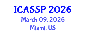 International Conference on Acoustics, Speech and Signal Processing (ICASSP) March 09, 2026 - Miami, United States International Conference on Acoustics, Speech and Signal Processing (ICASSP) March 09, 2026 - Miami, United States