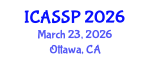 International Conference on Acoustics, Speech and Signal Processing (ICASSP) March 23, 2026 - Ottawa, Canada International Conference on Acoustics, Speech and Signal Processing (ICASSP) March 23, 2026 - Ottawa, Canada
