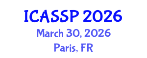 International Conference on Acoustics, Speech and Signal Processing (ICASSP) March 30, 2026 - Paris, France International Conference on Acoustics, Speech and Signal Processing (ICASSP) March 30, 2026 - Paris, France