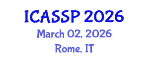 International Conference on Acoustics, Speech and Signal Processing (ICASSP) March 02, 2026 - Rome, Italy International Conference on Acoustics, Speech and Signal Processing (ICASSP) March 02, 2026 - Rome, Italy