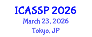 International Conference on Acoustics, Speech and Signal Processing (ICASSP) March 23, 2026 - Tokyo, Japan International Conference on Acoustics, Speech and Signal Processing (ICASSP) March 23, 2026 - Tokyo, Japan