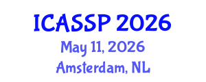 International Conference on Acoustics, Speech and Signal Processing (ICASSP) May 11, 2026 - Amsterdam, Netherlands International Conference on Acoustics, Speech and Signal Processing (ICASSP) May 11, 2026 - Amsterdam, Netherlands