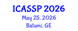 International Conference on Acoustics, Speech and Signal Processing (ICASSP) May 25, 2026 - Batumi, Georgia International Conference on Acoustics, Speech and Signal Processing (ICASSP) May 25, 2026 - Batumi, Georgia