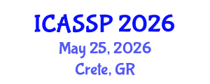 International Conference on Acoustics, Speech and Signal Processing (ICASSP) May 25, 2026 - Crete, Greece International Conference on Acoustics, Speech and Signal Processing (ICASSP) May 25, 2026 - Crete, Greece