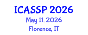 International Conference on Acoustics, Speech and Signal Processing (ICASSP) May 11, 2026 - Florence, Italy International Conference on Acoustics, Speech and Signal Processing (ICASSP) May 11, 2026 - Florence, Italy
