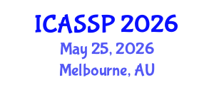 International Conference on Acoustics, Speech and Signal Processing (ICASSP) May 25, 2026 - Melbourne, Australia International Conference on Acoustics, Speech and Signal Processing (ICASSP) May 25, 2026 - Melbourne, Australia