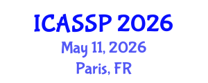 International Conference on Acoustics, Speech and Signal Processing (ICASSP) May 11, 2026 - Paris, France International Conference on Acoustics, Speech and Signal Processing (ICASSP) May 11, 2026 - Paris, France
