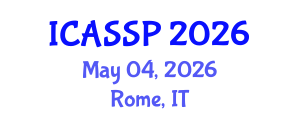 International Conference on Acoustics, Speech and Signal Processing (ICASSP) May 04, 2026 - Rome, Italy International Conference on Acoustics, Speech and Signal Processing (ICASSP) May 04, 2026 - Rome, Italy