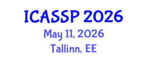 International Conference on Acoustics, Speech and Signal Processing (ICASSP) May 11, 2026 - Tallinn, Estonia International Conference on Acoustics, Speech and Signal Processing (ICASSP) May 11, 2026 - Tallinn, Estonia