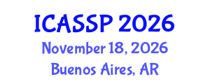 International Conference on Acoustics, Speech and Signal Processing (ICASSP) November 18, 2026 - Buenos Aires, Argentina International Conference on Acoustics, Speech and Signal Processing (ICASSP) November 18, 2026 - Buenos Aires, Argentina