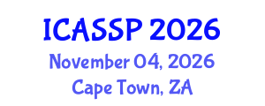 International Conference on Acoustics, Speech and Signal Processing (ICASSP) November 04, 2026 - Cape Town, South Africa International Conference on Acoustics, Speech and Signal Processing (ICASSP) November 04, 2026 - Cape Town, South Africa