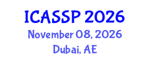 International Conference on Acoustics, Speech and Signal Processing (ICASSP) November 08, 2026 - Dubai, United Arab Emirates International Conference on Acoustics, Speech and Signal Processing (ICASSP) November 08, 2026 - Dubai, United Arab Emirates