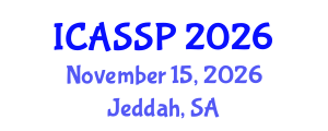 International Conference on Acoustics, Speech and Signal Processing (ICASSP) November 15, 2026 - Jeddah, Saudi Arabia International Conference on Acoustics, Speech and Signal Processing (ICASSP) November 15, 2026 - Jeddah, Saudi Arabia