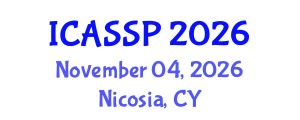 International Conference on Acoustics, Speech and Signal Processing (ICASSP) November 04, 2026 - Nicosia, Cyprus International Conference on Acoustics, Speech and Signal Processing (ICASSP) November 04, 2026 - Nicosia, Cyprus