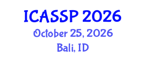 International Conference on Acoustics, Speech and Signal Processing (ICASSP) October 25, 2026 - Bali, Indonesia