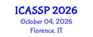 International Conference on Acoustics, Speech and Signal Processing (ICASSP) October 04, 2026 - Florence, Italy International Conference on Acoustics, Speech and Signal Processing (ICASSP) October 04, 2026 - Florence, Italy