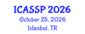 International Conference on Acoustics, Speech and Signal Processing (ICASSP) October 25, 2026 - Istanbul, Turkey International Conference on Acoustics, Speech and Signal Processing (ICASSP) October 25, 2026 - Istanbul, Turkey