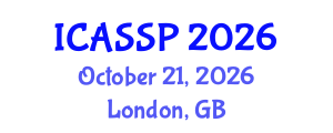 International Conference on Acoustics, Speech and Signal Processing (ICASSP) October 21, 2026 - London, United Kingdom International Conference on Acoustics, Speech and Signal Processing (ICASSP) October 21, 2026 - London, United Kingdom